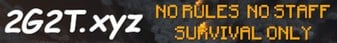 2G2T Survival Anarchy 1.12 - 1.19.3 Minecraft Server banner